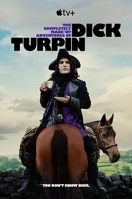 迪克·特平完全虛構的冒險第一季TheCompletelyMade-upAdventuresofDickTurpinSeason1
